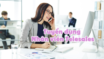 THÔNG TIN TUYỂN DỤNG - NHÂN VIÊN TELESALES