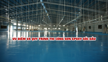 ƯU ĐIỂM VÀ QUY TRÌNH THI CÔNG SƠN EPOXY GỐC DẦU