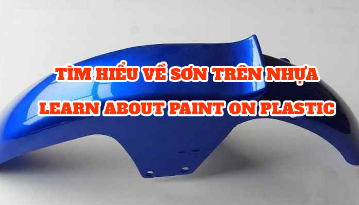 TÌM HIỂU VỀ SƠN TRÊN NHỰA