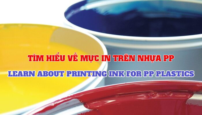 LEARN ABOUT PRINTING INK FOR PP PLASTICS