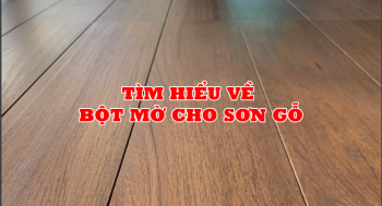 TÌM HIỂU VỀ BỘT MỜ CHO SƠN GỖ