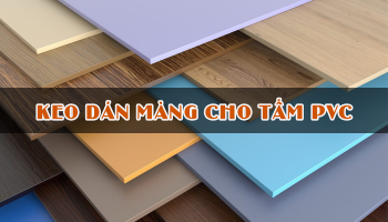 KEO DÁN MÀNG CHO TẤM PVC
