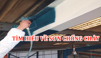 TÌM HIỂU VỀ SƠN CHỐNG CHÁY