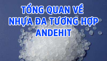 TỔNG QUAN VỀ NHỰA ĐA TƯƠNG HỢP ANDEHIT