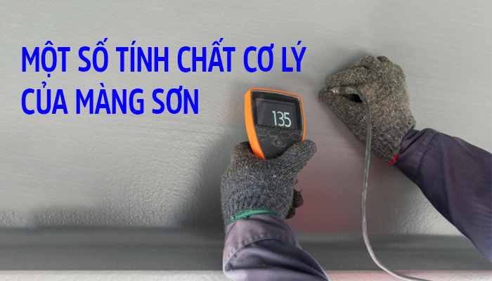 MỘT SỐ TÍNH CHẤT CƠ LÝ CỦA MÀNG SƠN