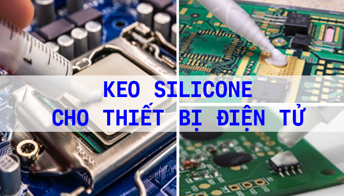 KEO SILICONE CHO THIẾT BỊ ĐIỆN TỬ