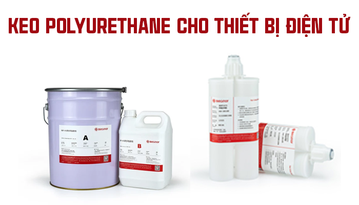 KEO POLYURETHANE CHO THIẾT BỊ ĐIỆN TỬ